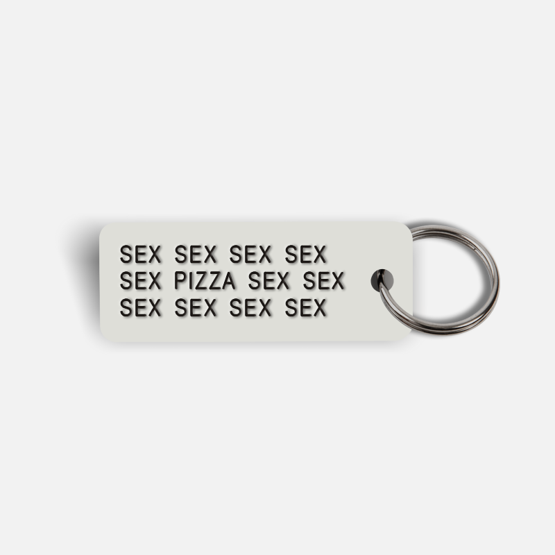 SEX SEX...PIZZA...SEX SEX Keytag