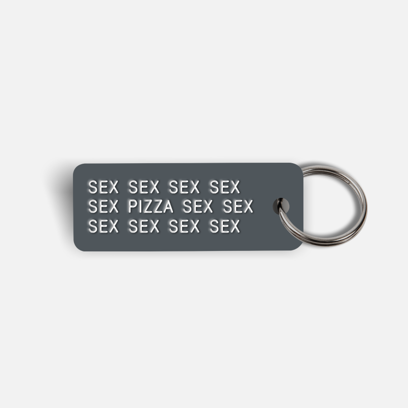 SEX SEX...PIZZA...SEX SEX Keytag
