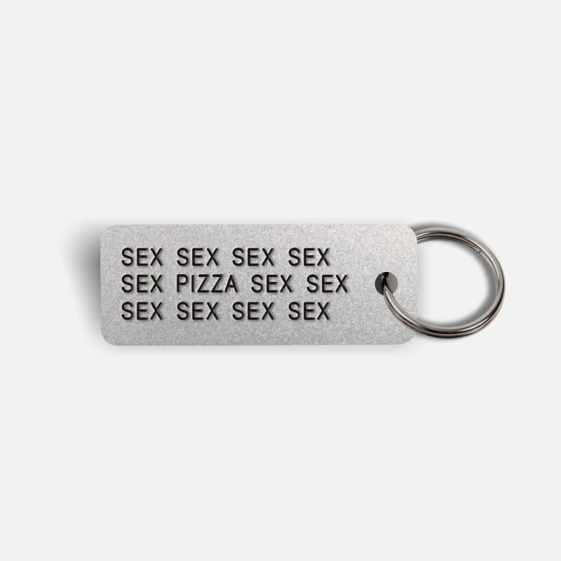 SEX SEX...PIZZA...SEX SEX Keytag