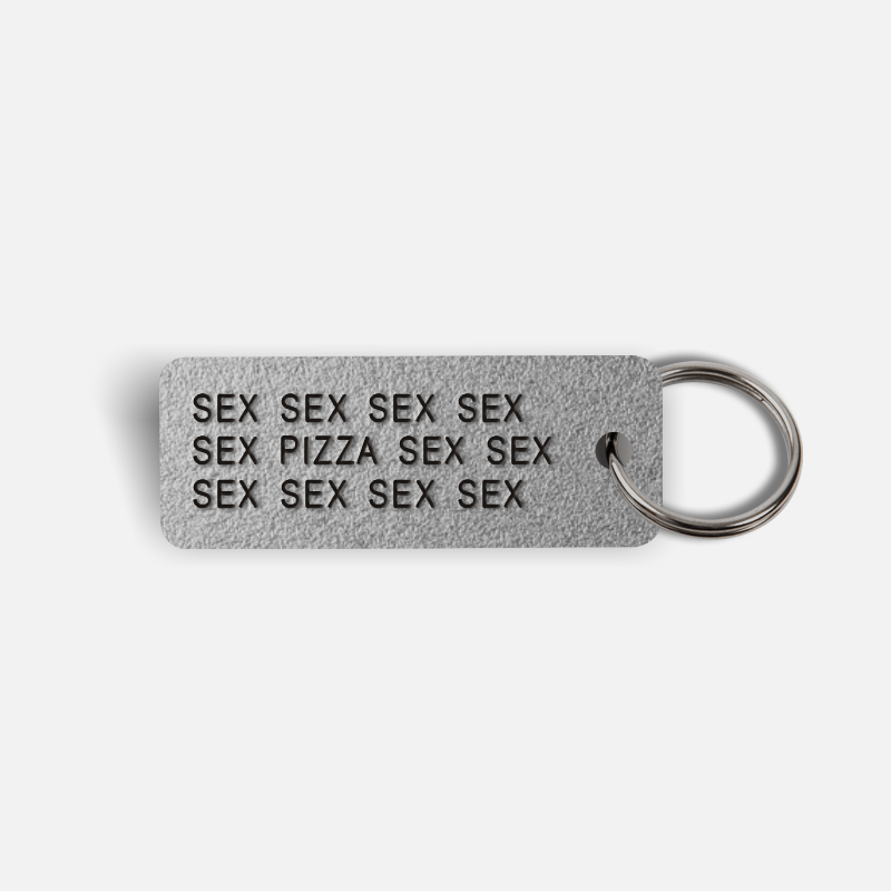 SEX SEX...PIZZA...SEX SEX Keytag