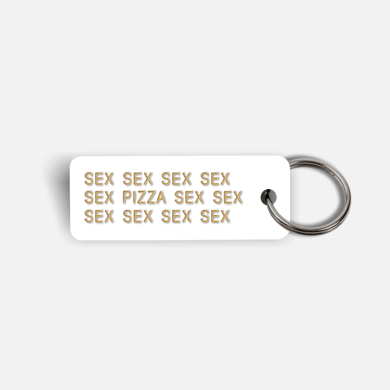 SEX SEX...PIZZA...SEX SEX Keytag