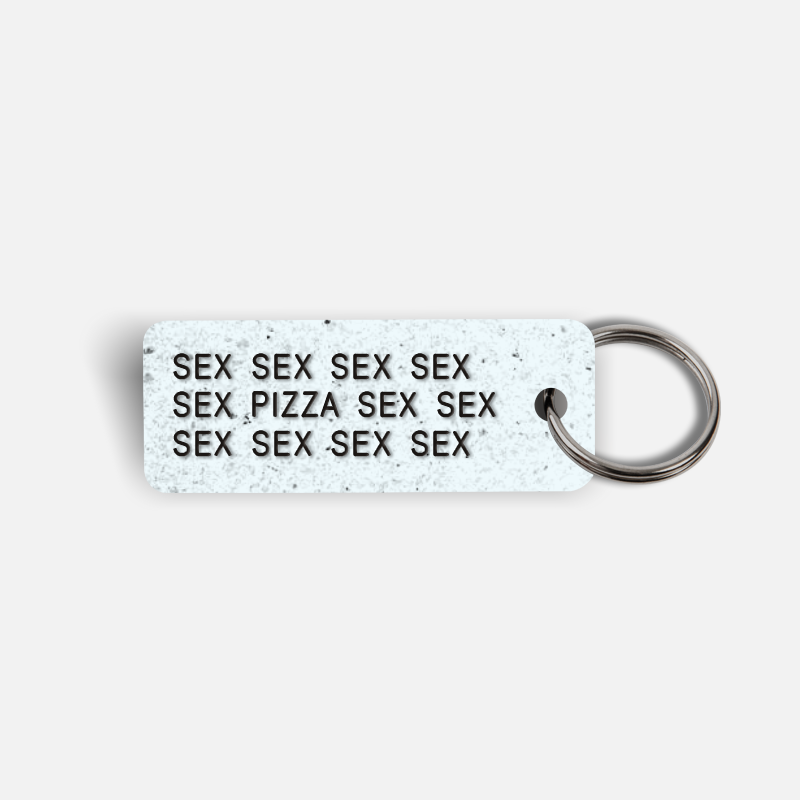 SEX SEX...PIZZA...SEX SEX Keytag