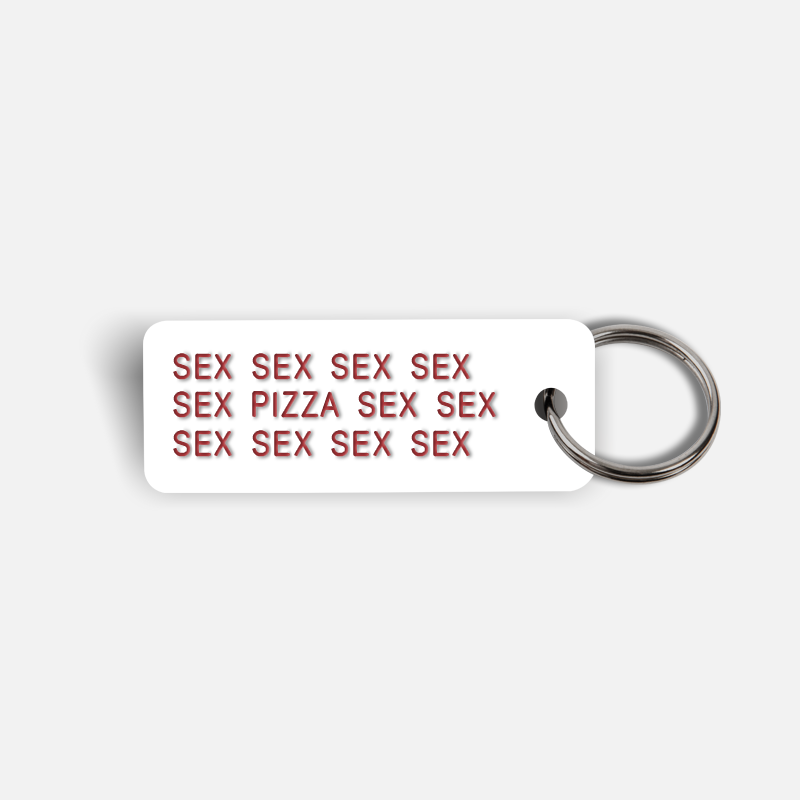 SEX SEX...PIZZA...SEX SEX Keytag