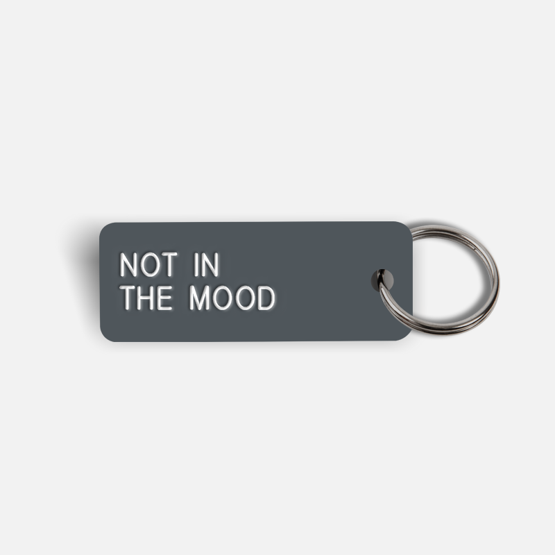 NOT IN THE MOOD Keytag