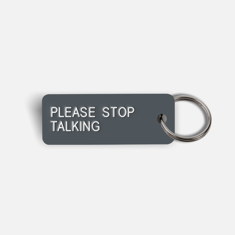 PLEASE STOP TALKING Keytag