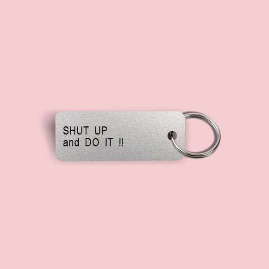 SHUT UP and DO IT !! Keytag (2022-06-16)