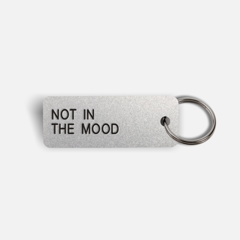 NOT IN THE MOOD Keytag