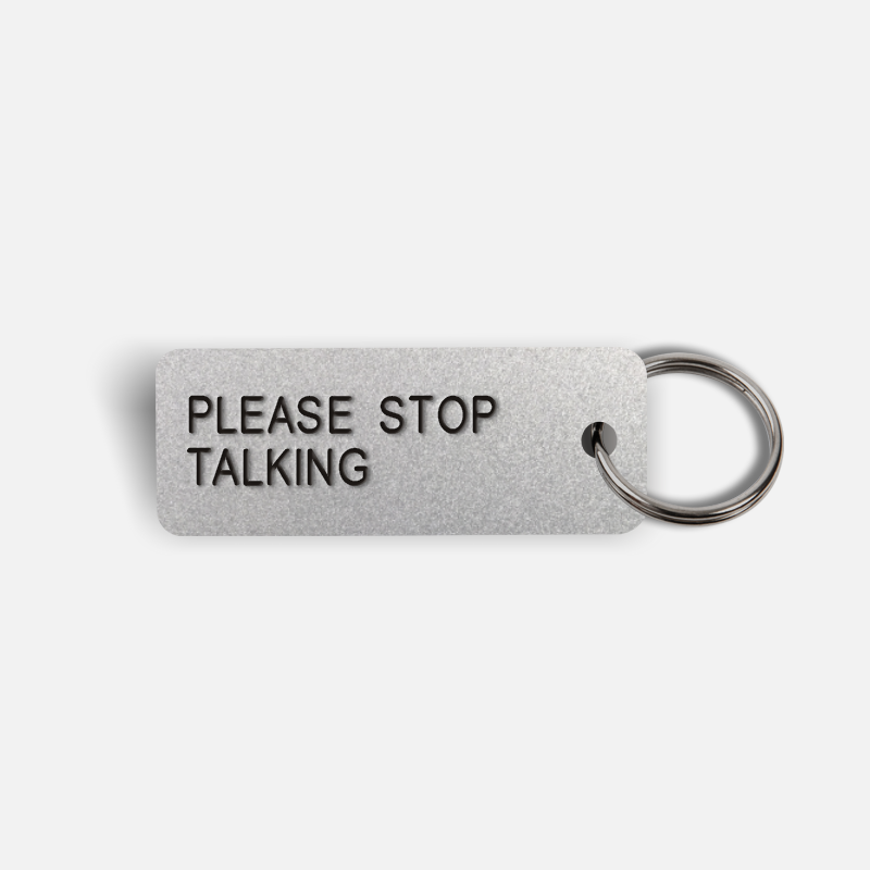 PLEASE STOP TALKING Keytag