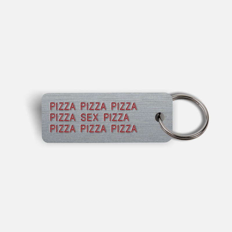 PIZZA PIZZA...SEX...PIZZA PIZZA Keytag