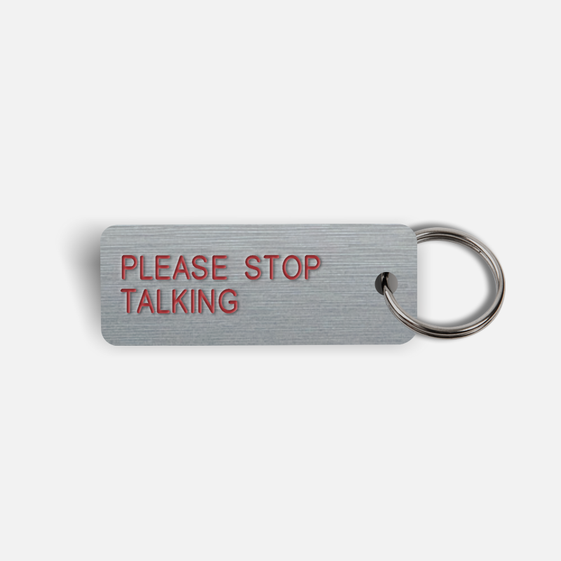 PLEASE STOP TALKING Keytag