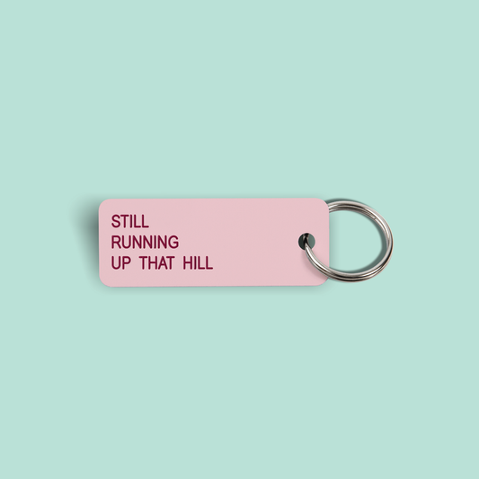 STILL RUNNING UP THAT HILL Keytag (2022-06-09)