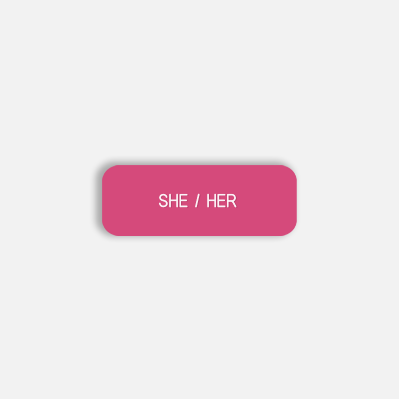 SHE / HER Pronoun Pin