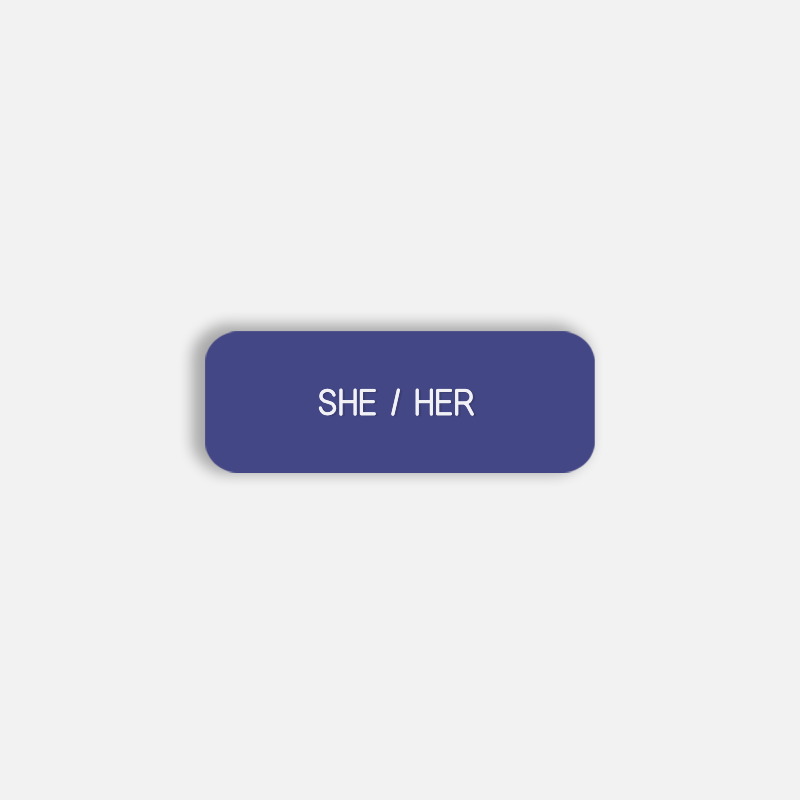 SHE / HER Pronoun Pin