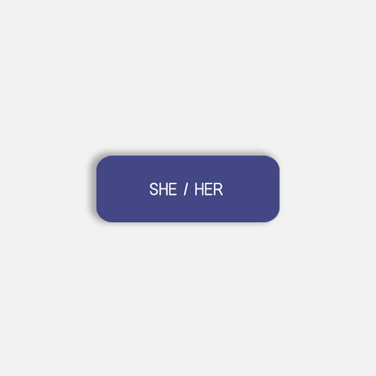 SHE / HER Pronoun Pin