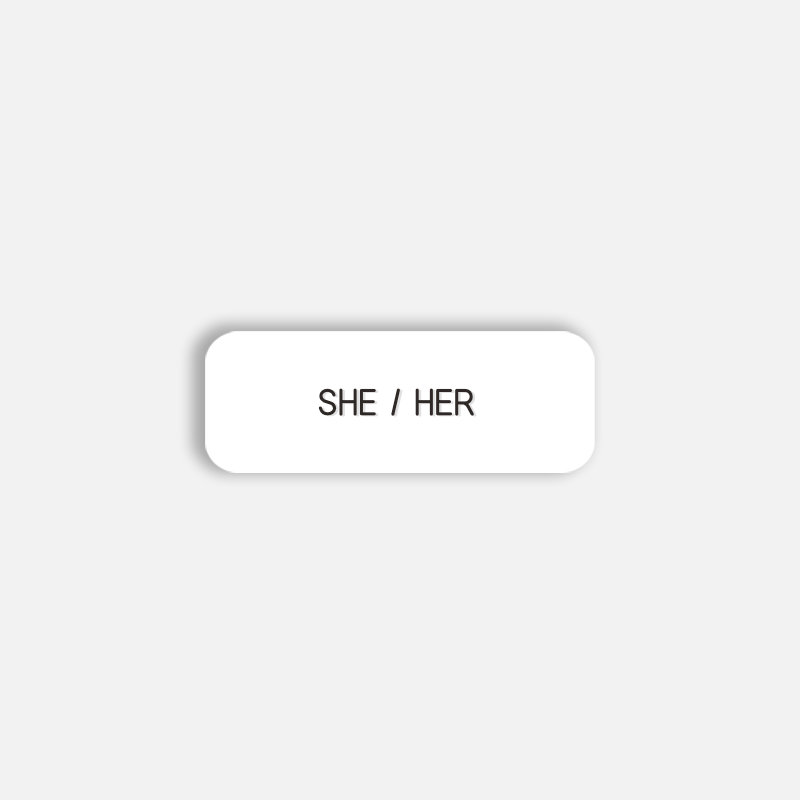 SHE / HER Pronoun Pin