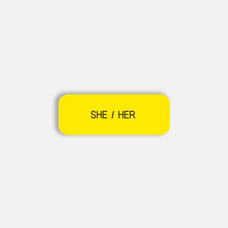 SHE / HER Pronoun Pin