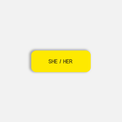 SHE / HER Pronoun Pin