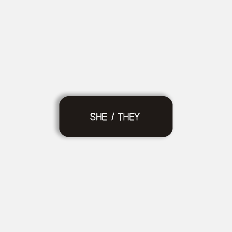 SHE / THEY Pronoun Pin