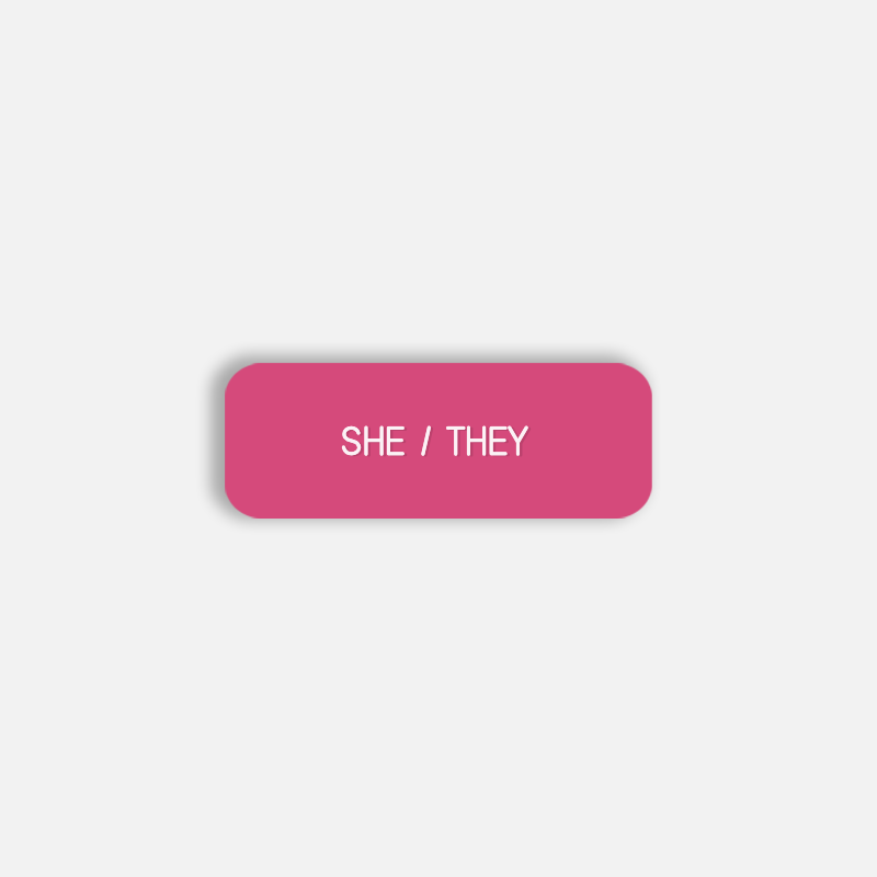 SHE / THEY Pronoun Pin