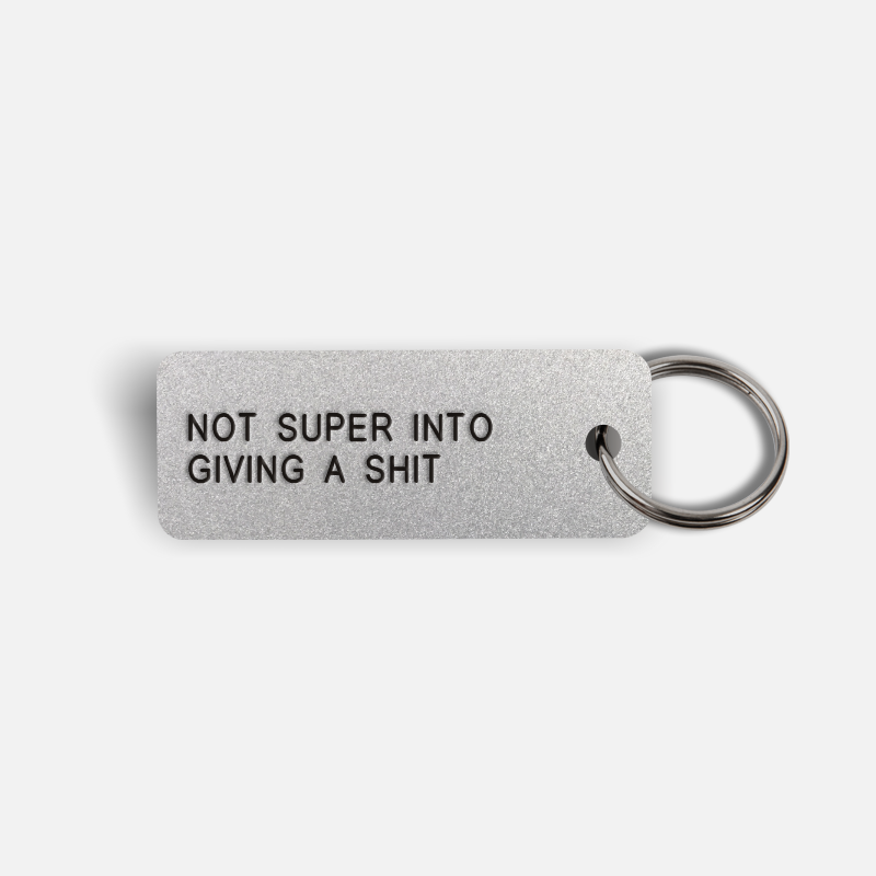 NOT SUPER INTO GIVING A SHIT Keytag