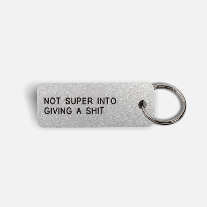 NOT SUPER INTO GIVING A SHIT Keytag