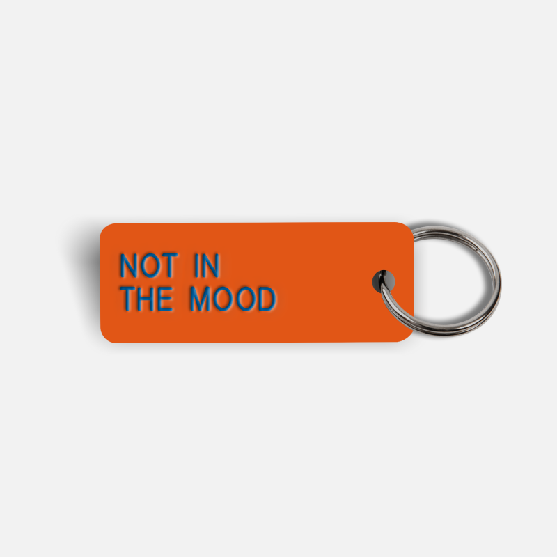 NOT IN THE MOOD Keytag