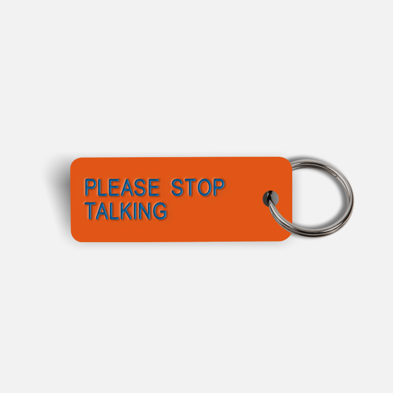PLEASE STOP TALKING Keytag
