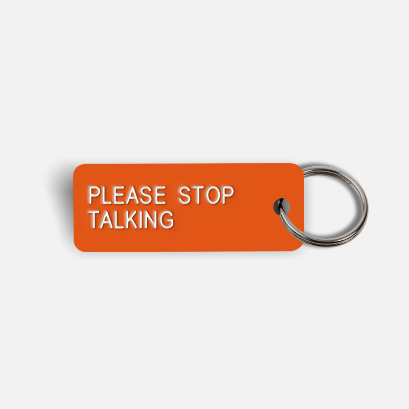 PLEASE STOP TALKING Keytag