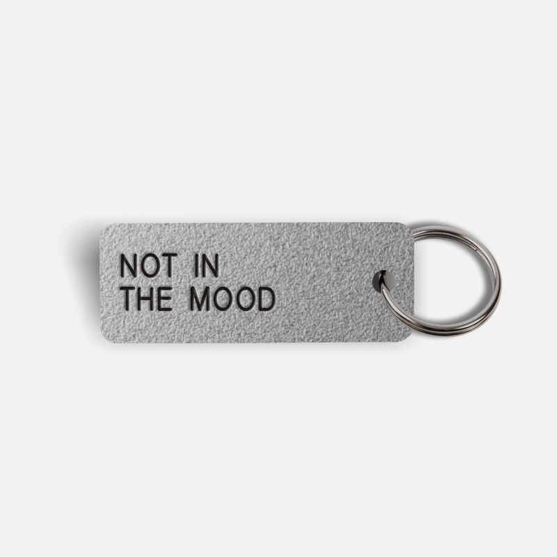 NOT IN THE MOOD Keytag