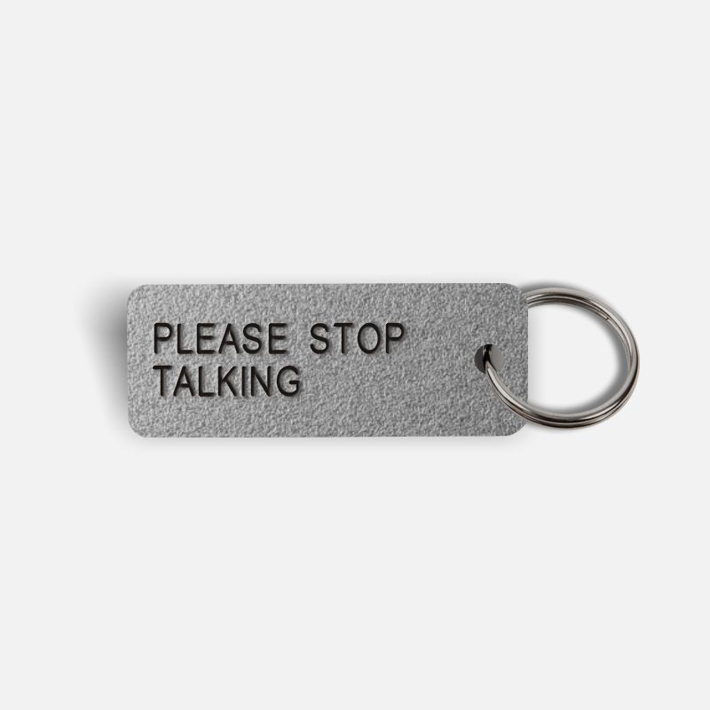 PLEASE STOP TALKING Keytag