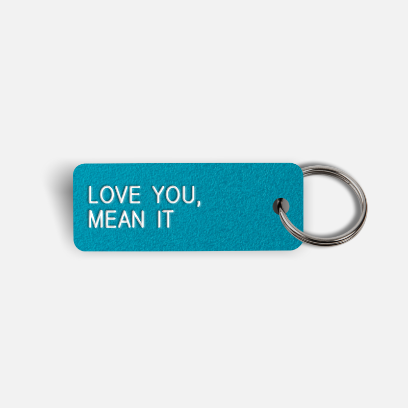 LOVE YOU, MEAN IT Keytag