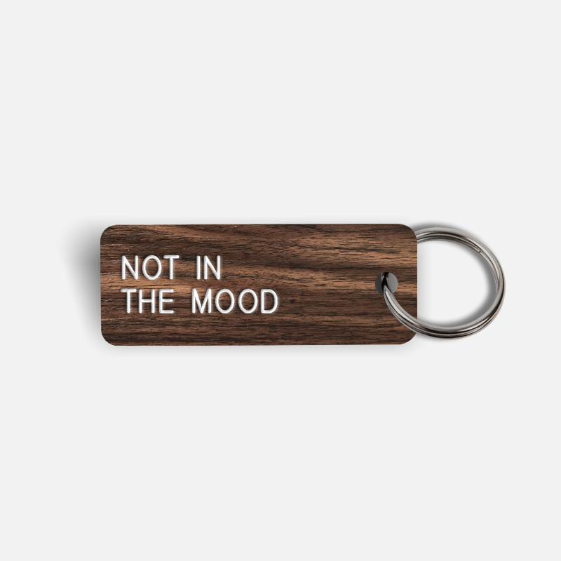 NOT IN THE MOOD Keytag