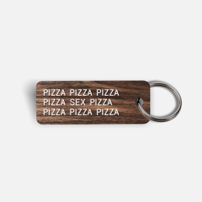 PIZZA PIZZA...SEX...PIZZA PIZZA Keytag