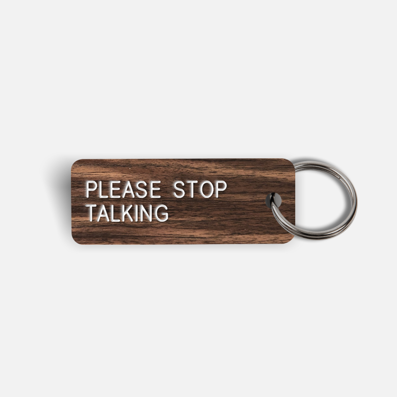PLEASE STOP TALKING Keytag