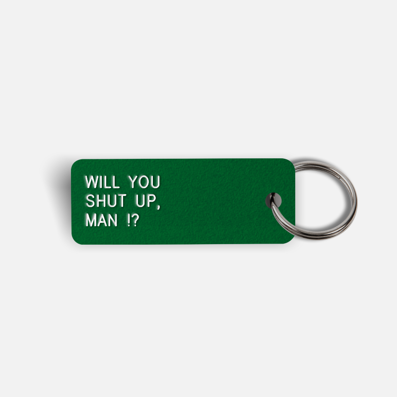 WILL YOU SHUT UP, MAN !? Keytag