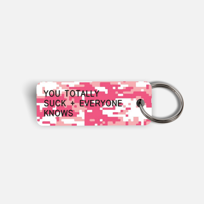 YOU TOTALLY SUCK + EVERYONE KNOWS Keytag