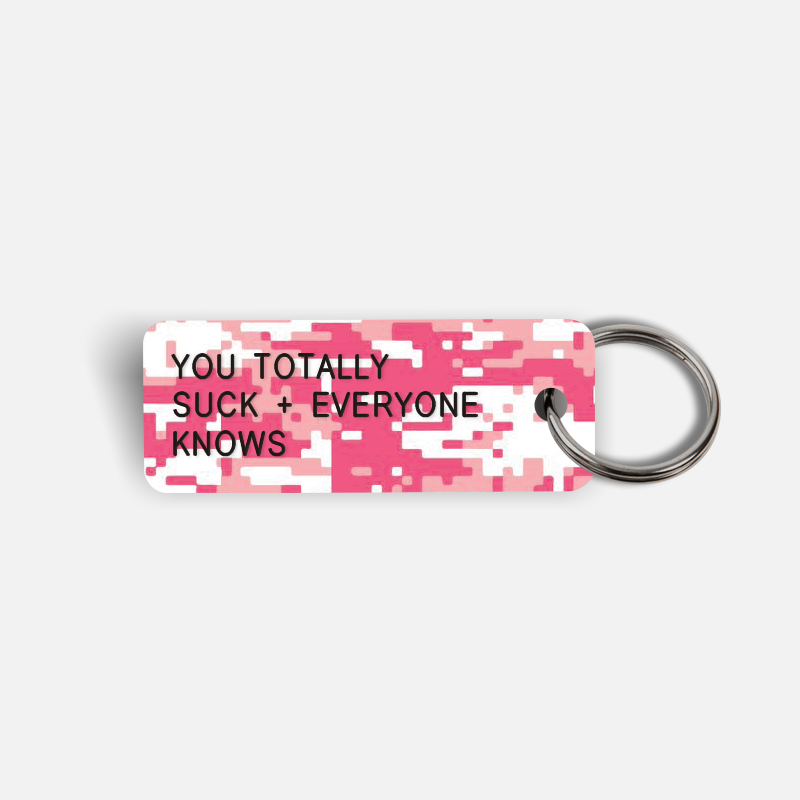 YOU TOTALLY SUCK + EVERYONE KNOWS Keytag