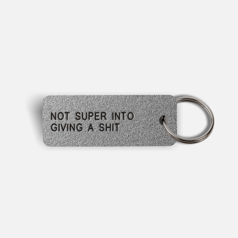 NOT SUPER INTO GIVING A SHIT Keytag