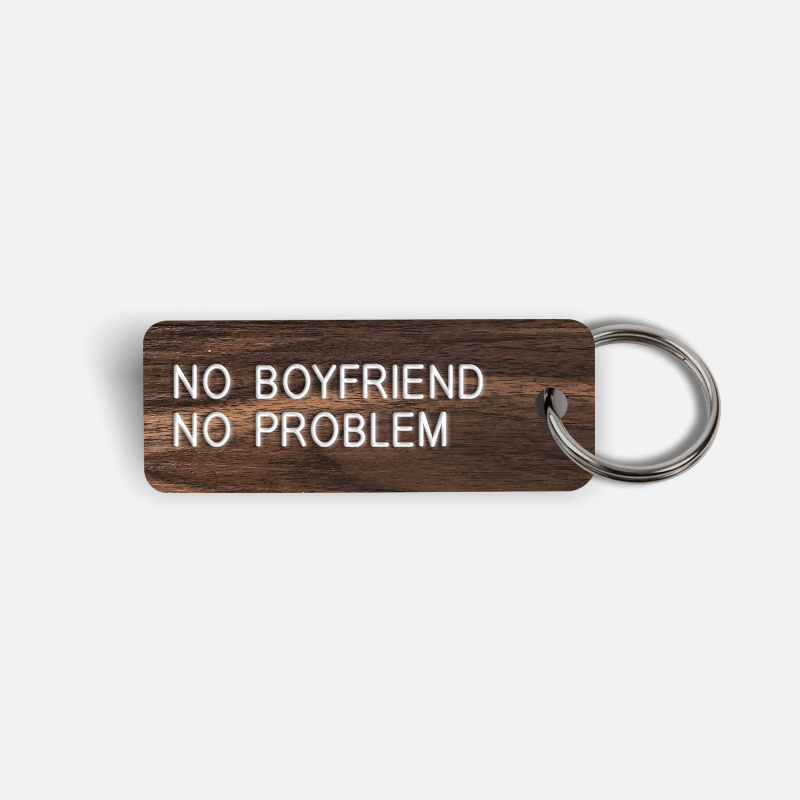 NO BOYFRIEND NO PROBLEM Keytag