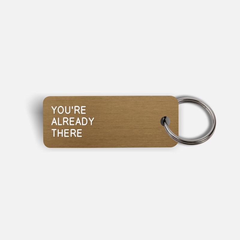 YOU'RE ALREADY THERE Keytag