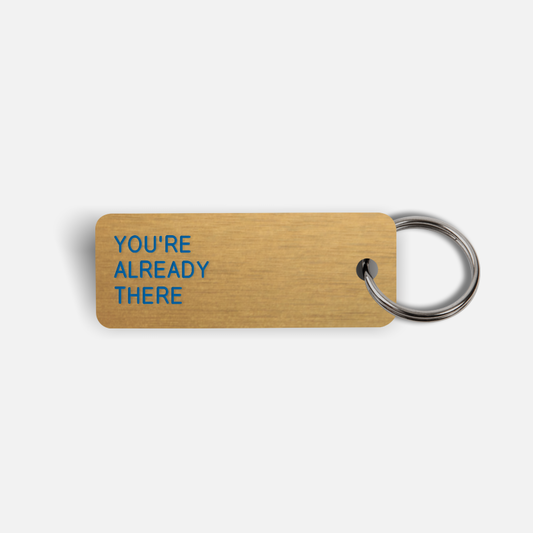 YOU'RE ALREADY THERE Keytag