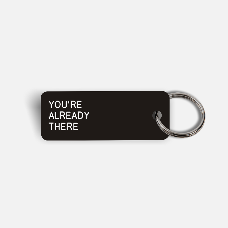 YOU'RE ALREADY THERE Keytag