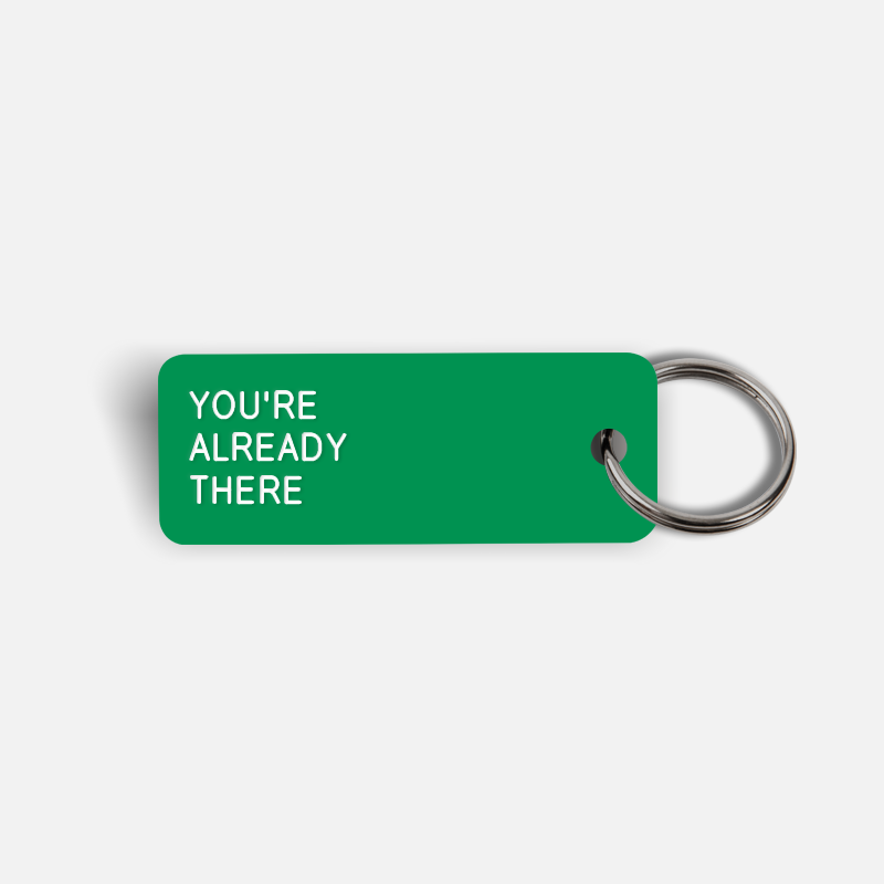 YOU'RE ALREADY THERE Keytag