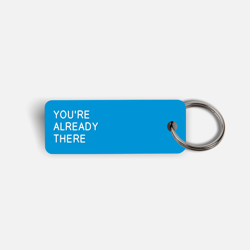 YOU'RE ALREADY THERE Keytag