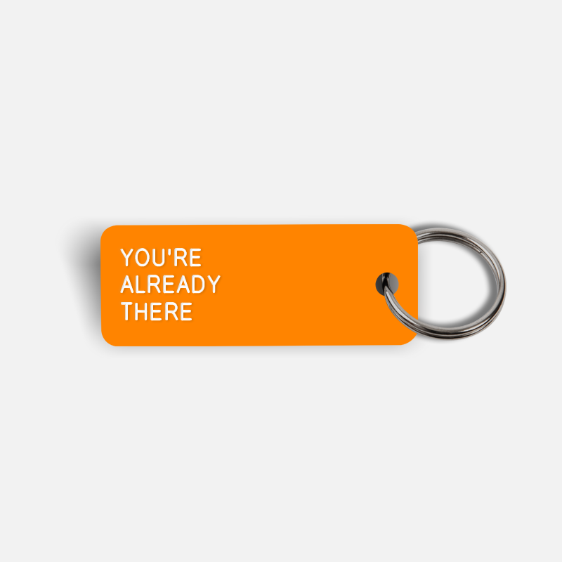 YOU'RE ALREADY THERE Keytag