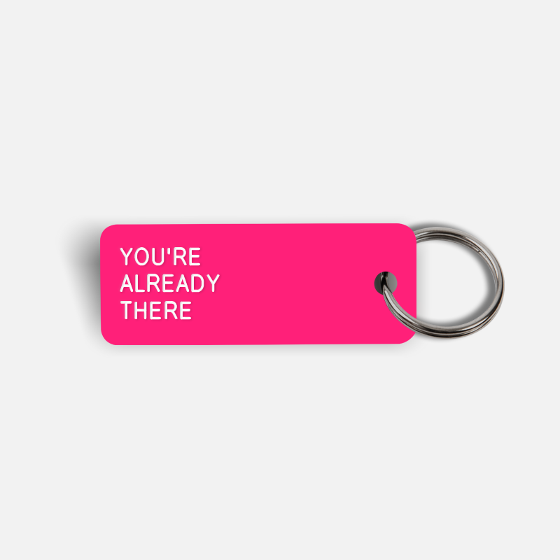 YOU'RE ALREADY THERE Keytag
