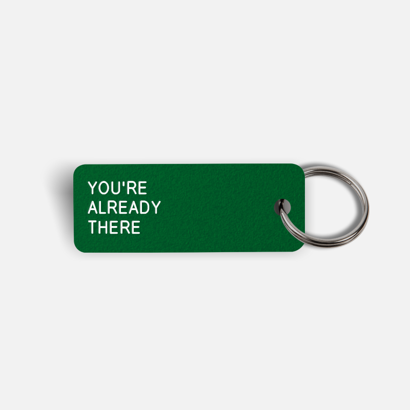 YOU'RE ALREADY THERE Keytag