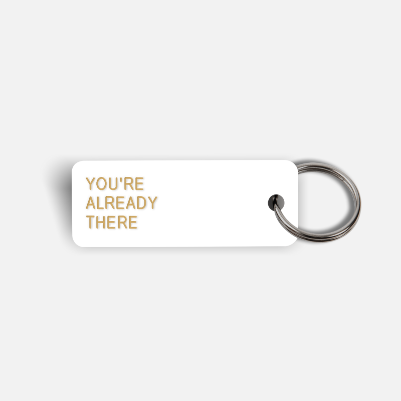 YOU'RE ALREADY THERE Keytag
