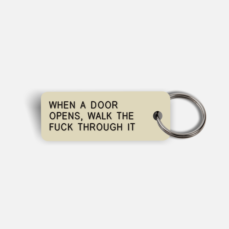 WHEN A DOOR OPENS, WALK THE FUCK THROUGH IT Keytag