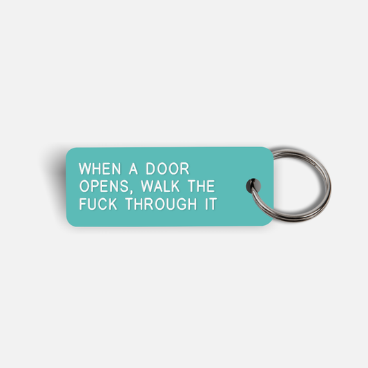 WHEN A DOOR OPENS, WALK THE FUCK THROUGH IT Keytag